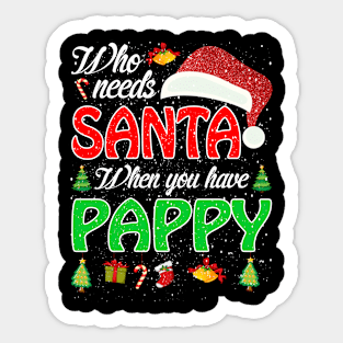 Who Needs Santa When You Have Pappy Christmas Sticker